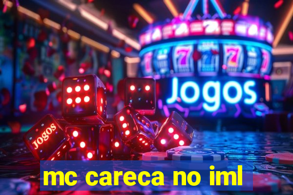 mc careca no iml